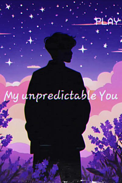 My unpredictable You