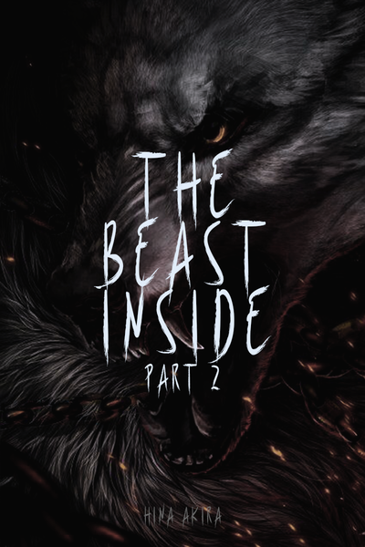 THE BEAST INSIDE: PART 2