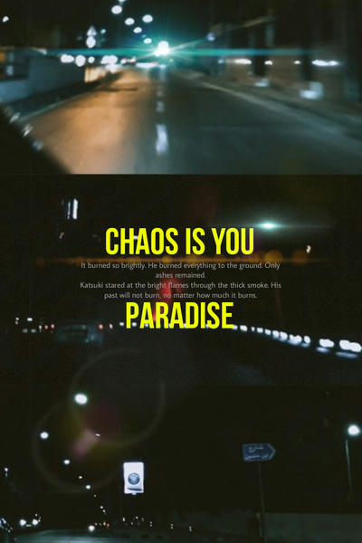 The chaos is you. Paradise