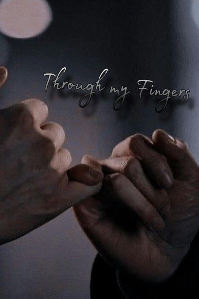 Through my Fingers