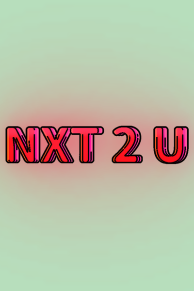 NXT 2 U